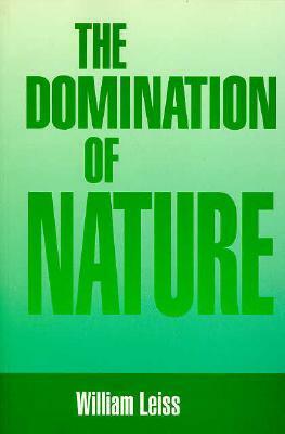 The Domination of Nature by William Leiss