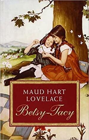 Betsy Tacy by Maud Hart Lovelace