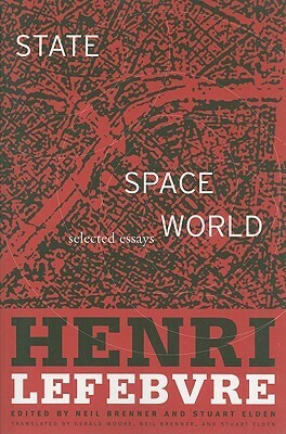 State, Space, World: Selected Essays by Stuart Elden, Gerald Moore, Neil Brenner, Henri Lefebvre