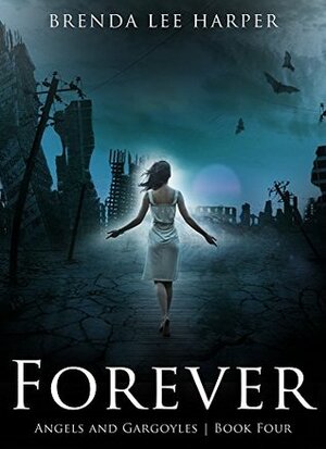 Forever (Angels and Gargoyles #4) by Brenda L. Harper