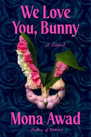 We Love You, Bunny by Mona Awad