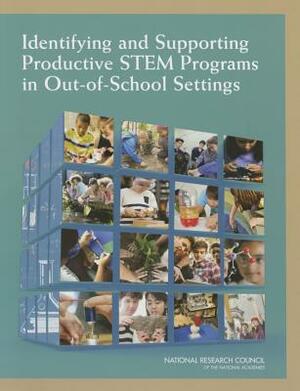 Identifying and Supporting Productive Stem Programs in Out-Of-School Settings by Board on Science Education, Division of Behavioral and Social Scienc, National Research Council