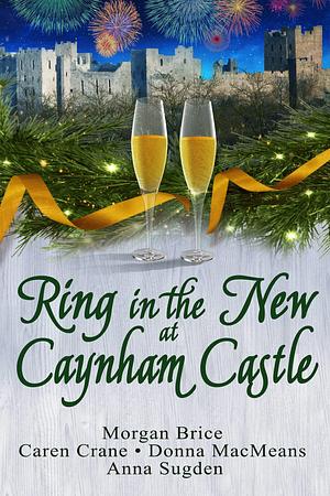 Ring in the New at Caynham Castle by Caren Crane, Morgan Brice, Morgan Brice, Donna MacMeans