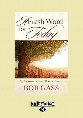 A Fresh Word for Today: 365 Insights for Daily Living (Large Print 16pt) by Bob Gass