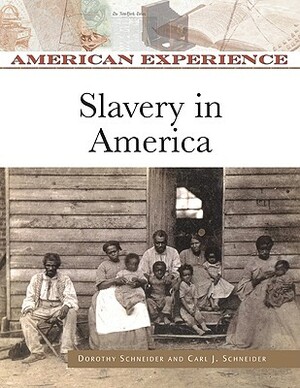 Slavery in America by Dorothy Schneider, Carl J. Schneider