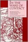 In the Wake of Contact: Biological Responses to Conquest by Clark Spencer Larsen