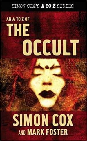 An A to Z of the Occult by Simon Cox, Mark Foster