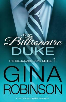 The Billionaire Duke: A Jet City Billionaire Serial Romance by Gina Robinson