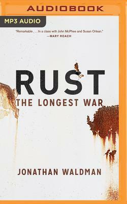 Rust: The Longest War by Jonathan Waldman