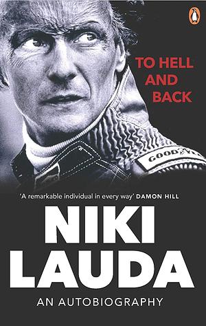 To Hell and Back: An Autobiography by Niki Lauda