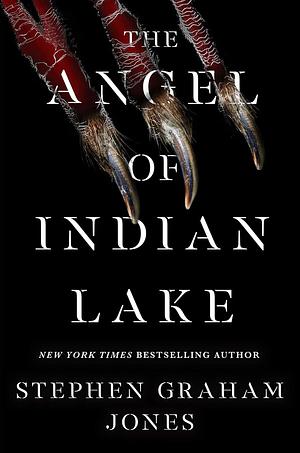 The Angel of Indian Lake by Stephen Graham Jones