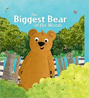 The Biggest Bear in the Woods by Joshua George