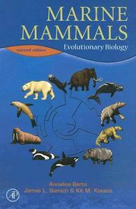 Marine Mammals: Evolutionary Biology by James L. Sumich, Annalisa Berta