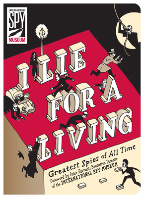I Lie for a Living: Greatest Spies of All Time by Anthony Shugaar
