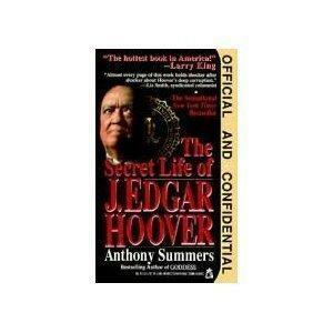 Official and Confidential: The Secret Life of J. Edgar Hoover by Anthony Summers