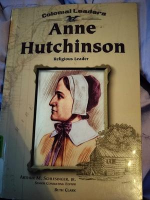 Anne Hutchinson Religious Leader by Beth Clark
