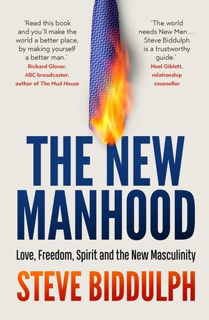 The New Manhood by Steve Biddulph