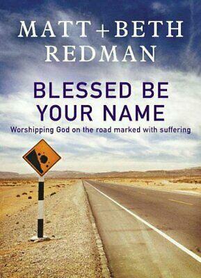 Blessed Be Your Name by Matt Redman, Beth Redman