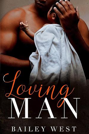 Loving MAN by Bailey West, Bailey West