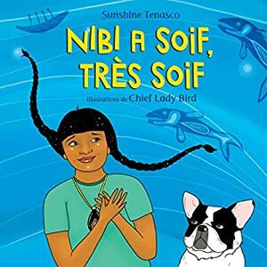 Nibi A Soif, Tres Soif by Chief Lady Bird, Sunshine Tenasco