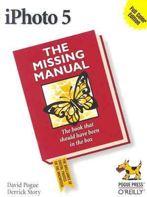 iPhoto 5: The Missing Manual by Derrick Story, David Pogue