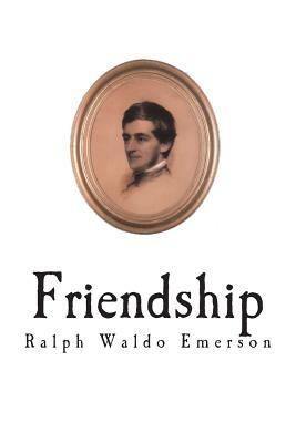 Friendship by Ralph Waldo Emerson