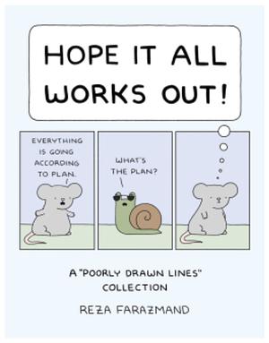 Hope It All Works Out!: A Poorly Drawn Lines Collection by Reza Farazmand