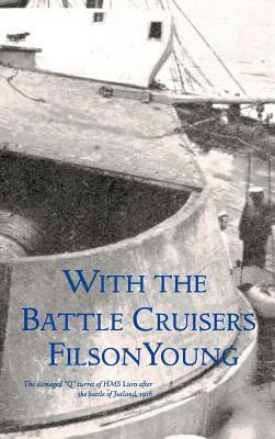 With the Battle Cruisers by Filson Young