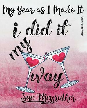 I Did It My Way (Black & White Version): Personal Memorandum Diary by Sue Messruther