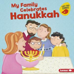 My Family Celebrates Hanukkah by Lisa Bullard