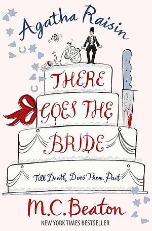 Agatha Raisin: There Goes the Bride by M.C. Beaton