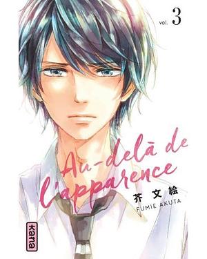 Au-delà de l'apparence, Tome 3 by Fumie Akuta