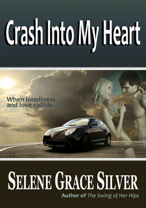 Crash Into My Heart by Selene Grace Silver