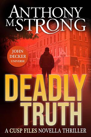 Deadly Truth: John Decker Universe by Anthony M. Strong, Anthony M. Strong, Sonya Sargent