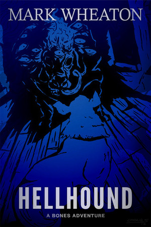 Hellhound: A Bones Adventure by Mark Wheaton