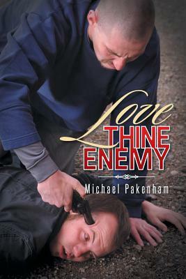 Love Thine Enemy by Michael Pakenham