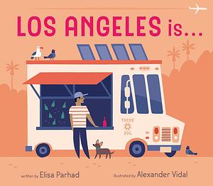 Los Angeles is . . .: A Board Book by Alexander Vidal, Elisa Parhad