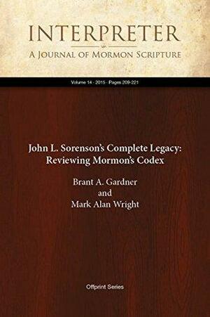 John L. Sorenson's Complete Legacy: Reviewing Mormon's Codex by Brant A. Gardner, Mark Alan Wright