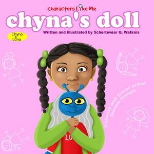 Characters Like Me- Chyna's Doll: Chyna And Luna by Schertevear Q. Watkins