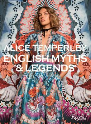 Alice Temperley: English Myths and Legends by Alice Temperley