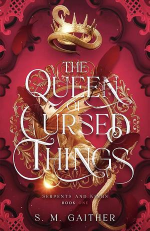 The Queen of Cursed Things by S.M. Gaither