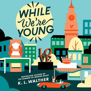 While We're Young by K.L. Walther