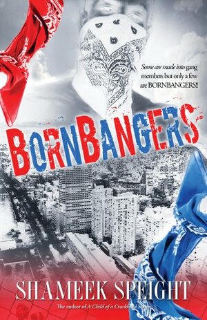 BORNBANGERS by Shameek Speight