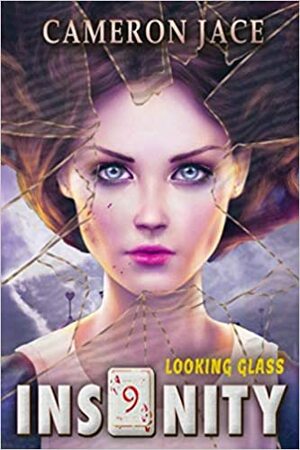 Looking Glass (Insanity 9): Series Finale by Cameron Jace