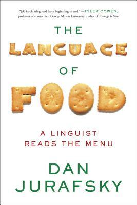 The Language of Food: A Linguist Reads the Menu by Dan Jurafsky