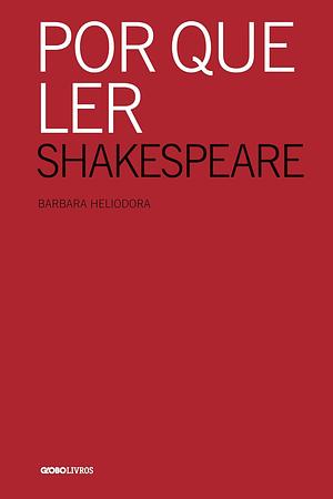 Por que ler Shakespeare by Barbara Heliodora