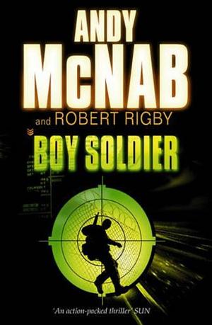 Boy Soldier by Andy McNab, Robert Rigby