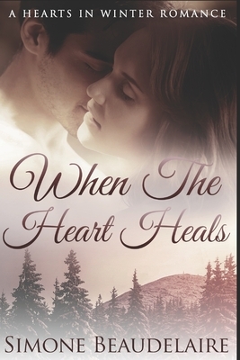 When The Heart Heals: Large Print Edition by Simone Beaudelaire