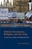 Political Secularism, Religion, and the State: A Time Series Analysis of Worldwide Data by Jonathan Fox