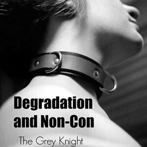 Degradation and Non-Con by The Grey Knight